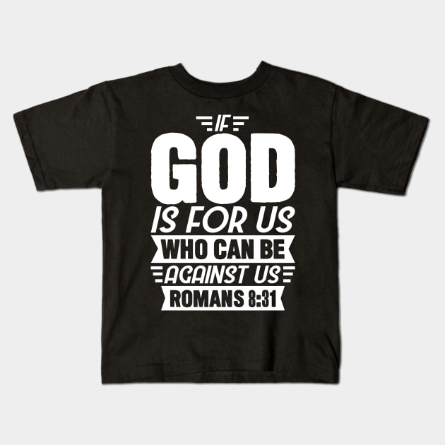 Romans 8:31 Kids T-Shirt by Plushism